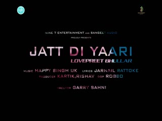 Jatt Di Yaari Lovepreet Bhullar Video Song