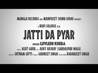 Jatti Da Pyar Luvleen Khera Video Song