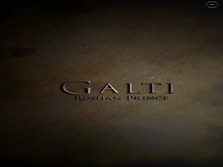 Galti Roshan Prince Video Song