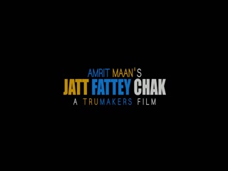 Jatt Fattey Chakk video