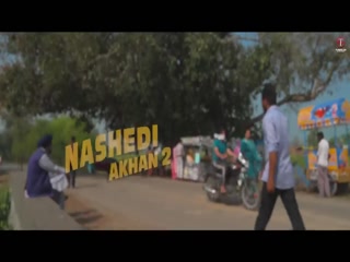 Nashedi Akhan 2 Video Song ethumb-003.jpg